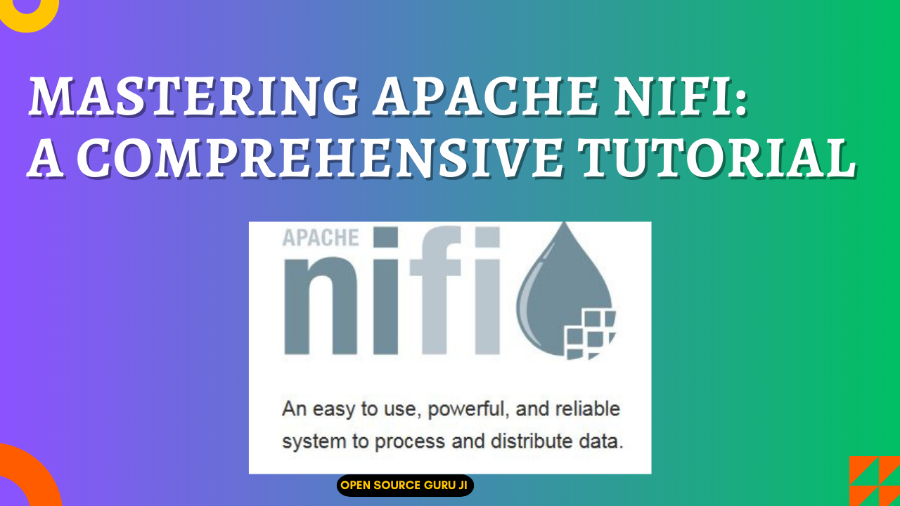 Mastering Apache NiFi: A Comprehensive Tutorial